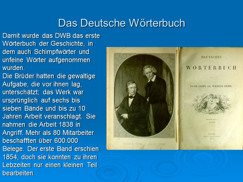 Das Deutsche Wörterbuch    Damit wurde das DWB das erste Wörterbuch der